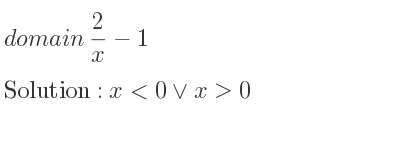The domain of 2/x-1 is x<0\lor x>0